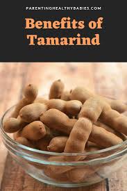 12 Effective Benefits Of Tamarind For Babies Tamarind Benefits Tamarind Benefit
