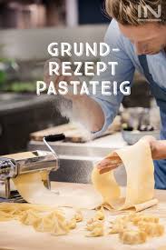 Werde Pasta Profi Rezepte Pastateig Pasta