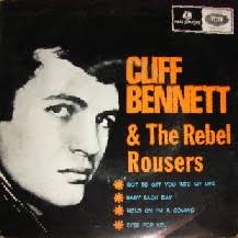 CLIFF BENNETT (& THE REBEL ROUSERS)