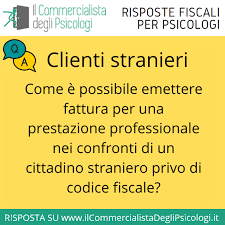 Non esiste un corrispettivo straniero del nostro codice fiscale quindi sarà difficile far capire ai nostri clienti esteri di cosa si tratta. Posso Emettere Fattura Per Una Prestazione Professionale Nei Confronti Di Un Cittadino Straniero Privo Di Codice Fiscale Il Commercialista Degli Psicologi