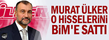 Murat ülker kimdir, yıldız holding yönetim kurulu başkanı'dır. Murat Ulker O Hisselerini Bim E Satti