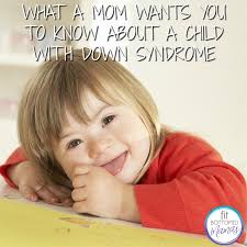 What a Mom Wants You to Know About a Child With Down Syndrome