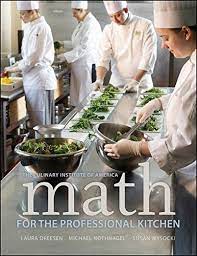 Math For The Professional Kitchen The Culinary Institute Of America Cia Laura Dreesen Michael Nothnagel Susan Culinary Lessons Culinary Classes Culinary