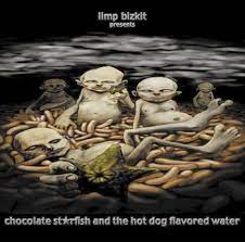 Limp bizkit know everybody believes they're juvenile vulgarians, so they're ready to prove 'em right. Chocolate Starfish And The Hot Dog Flavoured Water Limp Bizkit Cd Emp