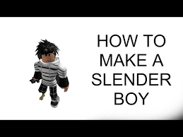 However, the name also implies a person's identity, especially when it … How To Make A Slender Boy Pc Or Mac Youtube