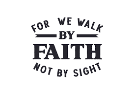 It seems almost sad to alter the wording of a familiar and favourite text, but it must be admitted that the word translated sight never means the faculty of seeing, but always the form and fashion of the thing seen. For We Walk By Faith Not By Sight Svg Plotterdatei Von Creative Fabrica Crafts Creative Fabrica