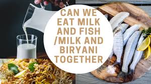 Can We Eat Biryani And Milk Together Can We Eat Fish And Milk Together Youtube By asim1999 june 6, 2015 in off topic.