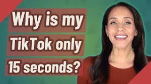 Why Is My Tiktok Only 15 Seconds Youtube