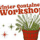 Winter Container Workshop — Landscape Garden... event in Sioux Falls, SD