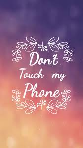 Wallpaper For Iphone 6 Dont Touch My Phone Wallpapers Funny Phone Wallpaper We Heart It Wallpaper
