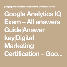 Google Analytics Iq Exam All Answers Guide Answer Key Digital Marketing Certification Goo Google Analytics Digital Marketing Search Engine Optimization Seo