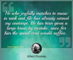 24 inspirational quotes about classical music. He Who Joyfully Marches To Music In Rank And File Has Already Earned My Contempt He Has Been Given A Large Brain By Mistake Since For Him The Spinal Cord Would Suffice