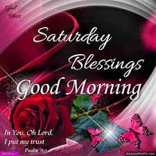 Such as png, jpg, animated gifs, pic art, logo, black and white, transparent, etc. Saturday Blessings Good Morning