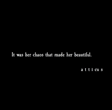 chaos atticuspoetry chaos quotes character quotes poem quotes