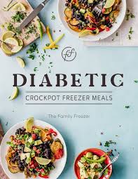 Diabetics need to keep an eye on their blood sugar levels, and that means certain foods should be eaten in moderation or skipped entirely. Diabetic Crockpot Freezer Meals The Family Freezer Freezer Crockpot Meals Meals Freezer Meals