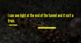 There's light at the end of the tunnel. The Light At The End Of The Tunnel Quotes Top 58 Famous Quotes About The Light At The End Of The Tunnel