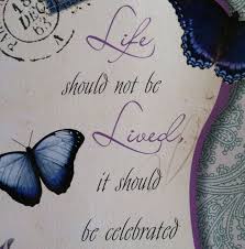 Celebrate Celebration Of Life Everyday Quotes Special Words