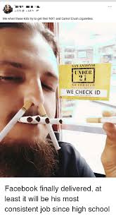 The tobacco epidemic is one of the biggest public health threats the world has ever faced, killing more than 8 million people a year around the world. Me When These Kids Try To Get Their Nxt And Camel Crush Cigarettes San Antonio Under No Tobacco No Cigarettes We Check Id Please Have It Seady Facebook Finally Delivered At Least