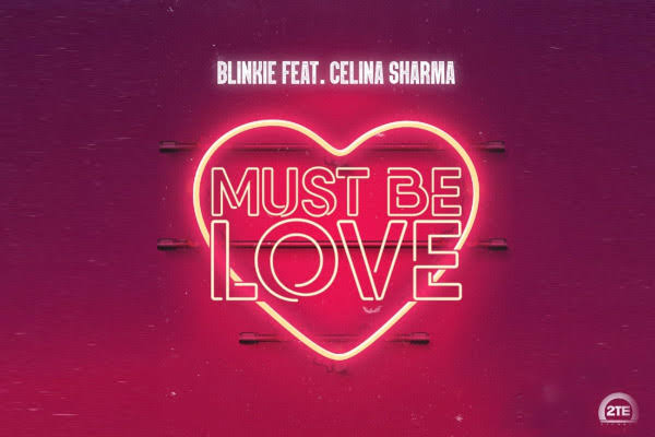 BLINKIE DROPS NEW TRACK ‘MUST BE LOVE’ FEATURING CELINA SHARMA ile ilgili görsel sonucu