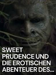 Sweet Prudence und die erotischen Abenteuer des Bigfoot (2011)