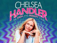 CHELSEA HANDLER: THE HIGH AND MIGHTY TOUR