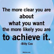 The More Clear You Are About What You Want The More Likely You Are To Achieve It Positive Quotes Quotable Quotes Wise Words