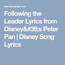 Following The Leader Lyrics From Disney 39 S Peter Pan Disney Song Lyrics Disney Song Lyrics Lyrics Disney Songs