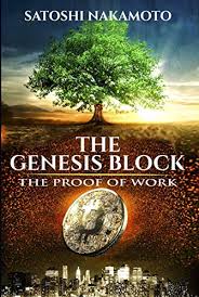 While bitcoin is open source, any messages that are hidden inside of individual blocks may still. Amazon Com The Genesis Block The Proof Of Work Ebook Nakamoto Satoshi Kindle Store