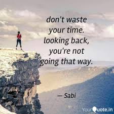 Looking at your lyrics, though, i'm reevaluating the song a bit. Don T Waste Your Time Lo Quotes Writings By Sabith Valarad Yourquote