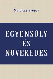 Az írás, amelyre a 444.hu bukkant rá, leszögezte. Konyv Egyensuly Es Novekedes Matolcsy Gyorgy