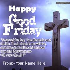 Wishing a very happy good friday. Write Name Image Happy Good Friday Wishes Card Quotes Sms My Name Pix Cards