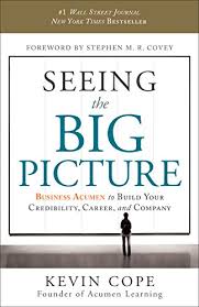 Pdf Download Seeing The Big Picture Business Acumen To Build Your Credibility Career Company By Kevin Cope Full Pages 4t4g34g43g4