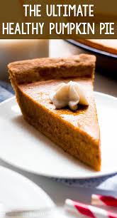 The Ultimate Healthy Pumpkin Pie Healthy Pumpkin Pie Recipe Low Carb Pumpkin Pie Healthy Pumpkin Pies