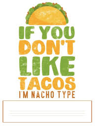 If you don't comment aww, i'll unfollow you. If You Don T Like Tacos I M Nacho Type Notebook College Ruled Lined Paper Taco Art Graphic Funny Taco Tuesday Quote Taco Lovers Mexican Food Journal Spring A A 9781723096761 Amazon Com Books