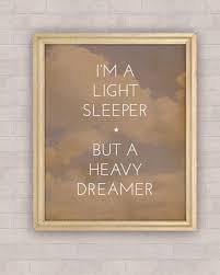 Im A Light Sleeper But A Heavy Dreamer Words Inspirational Words The Dreamers