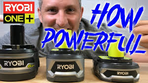 ryobi one battery power test 18v 1 5ah 4ah 6ah