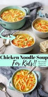 Chicken Noodle Soup For Kids No Onions No Green Stuff Mom S Dinner Recipe Crockpot Soup Recipes Soups For Kids Chicken Noodle Soup Easy