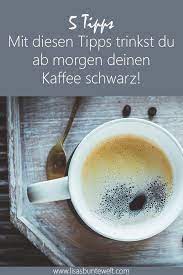 Kaffee Schwarz Trinken Ganz Ohne Zucker Und Milch 5 Tipps Die Deinen Morgendlichen Wachmacher Gesunde Gesunde Ernahrung Tipps Gesund Leben Essen Und Trinken