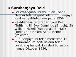 Tugas suruhanjaya reid adalah untuk merangka perlembagaan persekutuan tanah melayu. Suruhanjaya Reid Tujuan