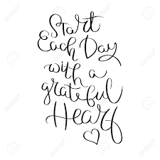 Start with a grateful heart. Start Each Day With A Grateful Heart Inspirational Vector Hand Royalty Free Cliparts Vectors And Stock Illustration Image 95896688