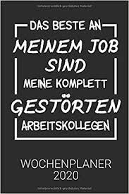 Skrupellos legt der vorteilskämpfer seinen kollegen steine in den weg. Das Beste An Meinem Job Sind Meine Komplett Gestorten Kollegen Lustiger Spruch Wochenplaner 2020 Fur Kollegen Auf Arbeit Wochenkalender 2020 Din A5 Amazon De Lustige Kalender 2020 Spruche Fur Kollegen Auf Arbeit Bucher