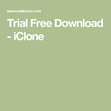 Trial Free Download Iclone Free Download Download Trials