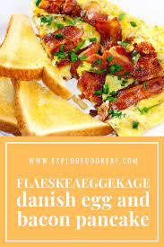 Flaeskeaeggekage Danish Bacon And Egg Pancake Recipe 1 000 Foods To Eat Project Explore Cook Eat Recipe Easy Brunch Recipes Pancakes And Bacon Breakfast Recipes Easy