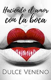 Amazon Com Br Ebooks Kindle Haciendo El Amor Con La Boca Un Relato Erotico Corto Spanish Edition Veneno Dulce
