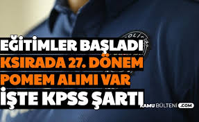 27.dönem pomem sonuçları ne zaman açıklanacak ? Egitimler Basladi Sirada 27 Donem Pomem Polis Alimi Var Iste Kpss Sarti