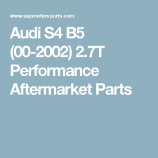 Audi S4 B5 00 2002 2 7t Performance Aftermarket Parts Audi Audi S4 Performance Parts