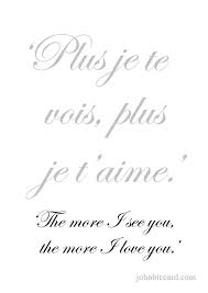 The More I See You The More I Love You Plus Je Le Vois Plus Je Veux Me Blottir Dans Ses Bras French Love Quotes French Love Phrases French Words Quotes