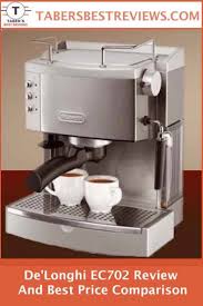 De Longhi Ec702 Review And Best Price Comparison Taber S Best Reviews Has Tested And Reviewed Espresso Machine Espresso Machine Reviews Best Espresso Machine