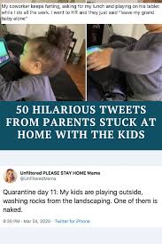 50 Hilarious Tweets From Parents Stuck At Home With The Kids In 2020 Funny Comedy Funny Tweets Laughing Therapy