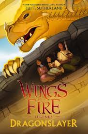 Wings Of Fire Legends Dragonslayer Tui T Sutherland In 2020 Wings Of Fire Wings Of Fire Dragons Fire Book